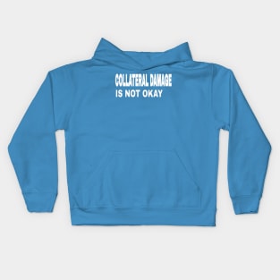 COLLATERAL DAMAGE IS NOT OKAY  - Back Kids Hoodie